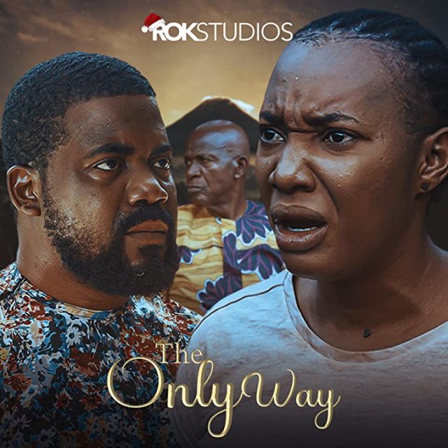 The Only Way (2022) – Nollywood Movie