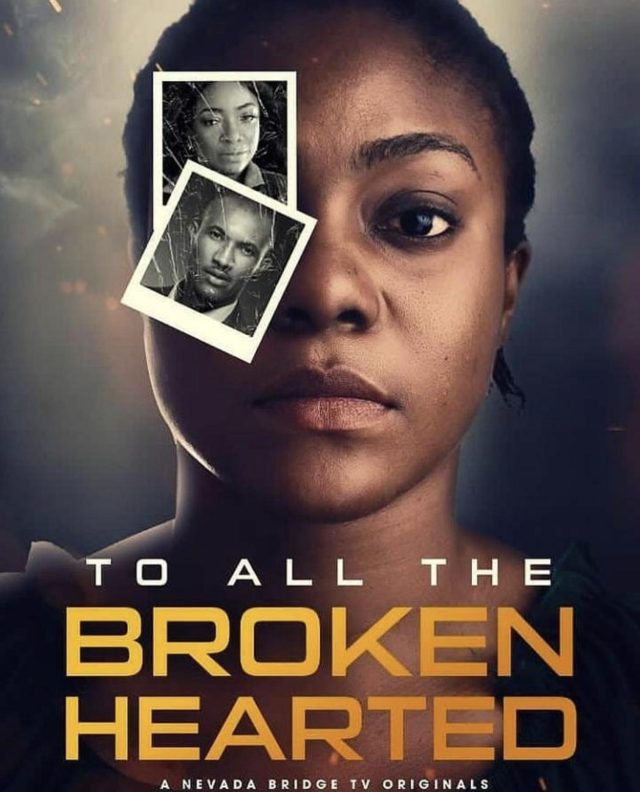 To All The Broken Hearted (2021) – Nollywood Movie